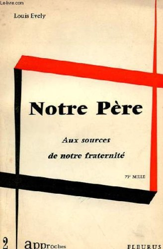 notre pere - aux sources de notre fraternite