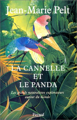 la cannelle et le panda. les grands naturalistes explorateurs autour du monde