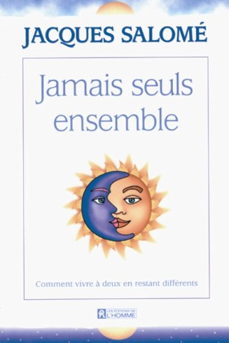jamais seuls ensemble : comment vivre à deux en restant différents