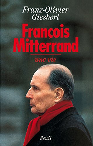 françois mitterrand. une vie