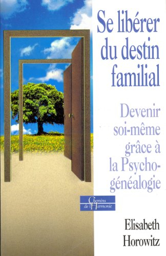 se libérer du destin familial. devenir soi-même grâce à la psychogénéalogie