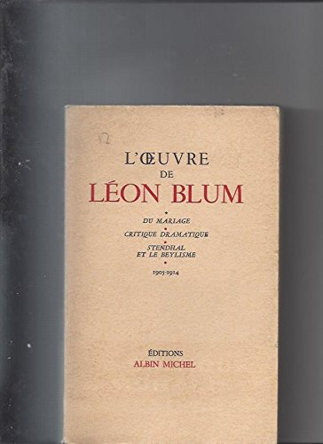 l'oeuvre de léon blum : 1905-1914 - du mariage - critique dramatique - stendhal et le beylisme