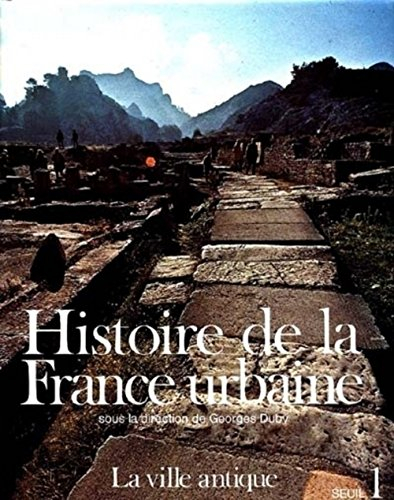 histoire de la france urbaine, tome 1 : la ville antique