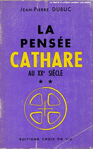 la pensée cathare au xx siècle, suite de l'histoire du christianisme cathare du ièr au xxème siécle